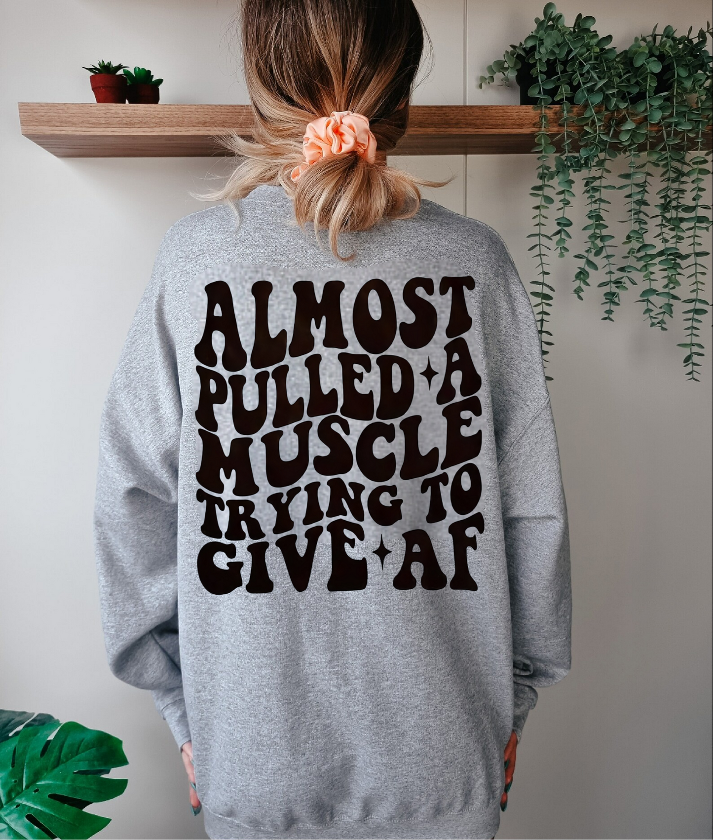 Almost Pulled a Muscle Giving AF Sweatshirt
