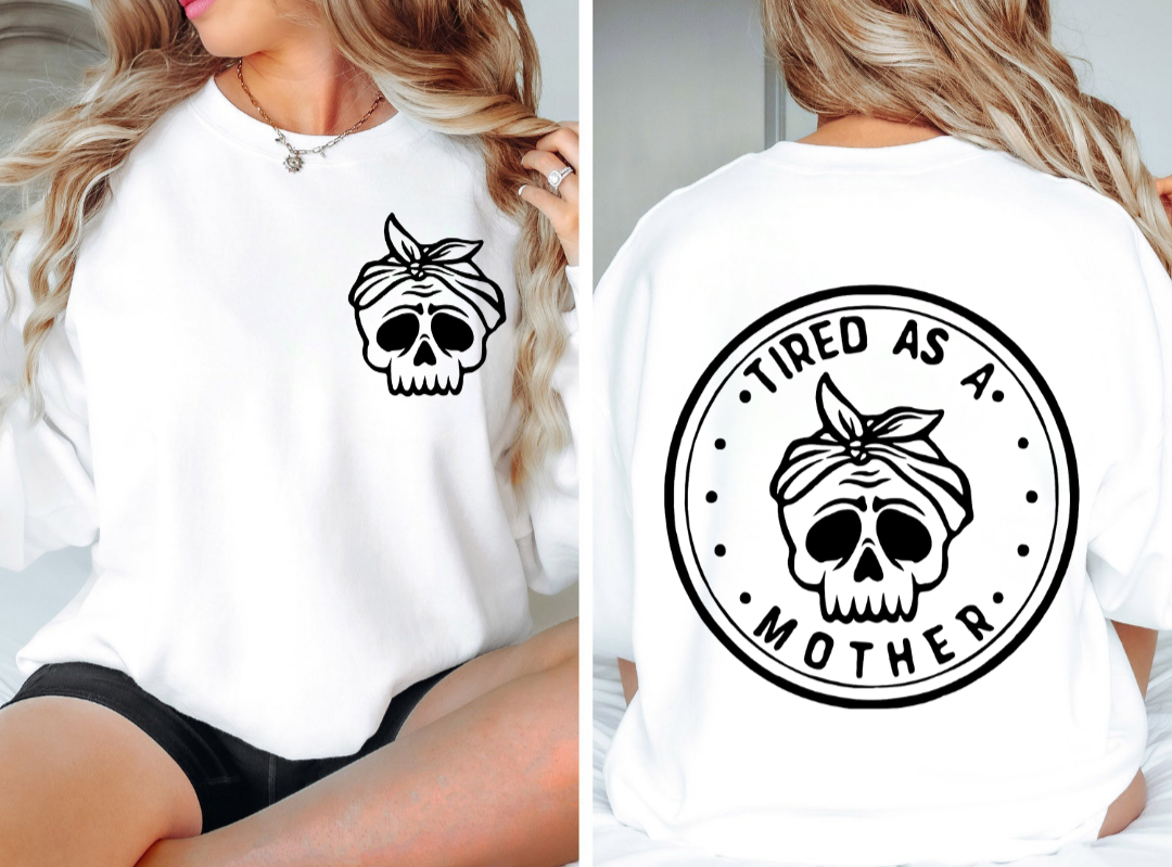 Tired As a Mother Sweatshirt