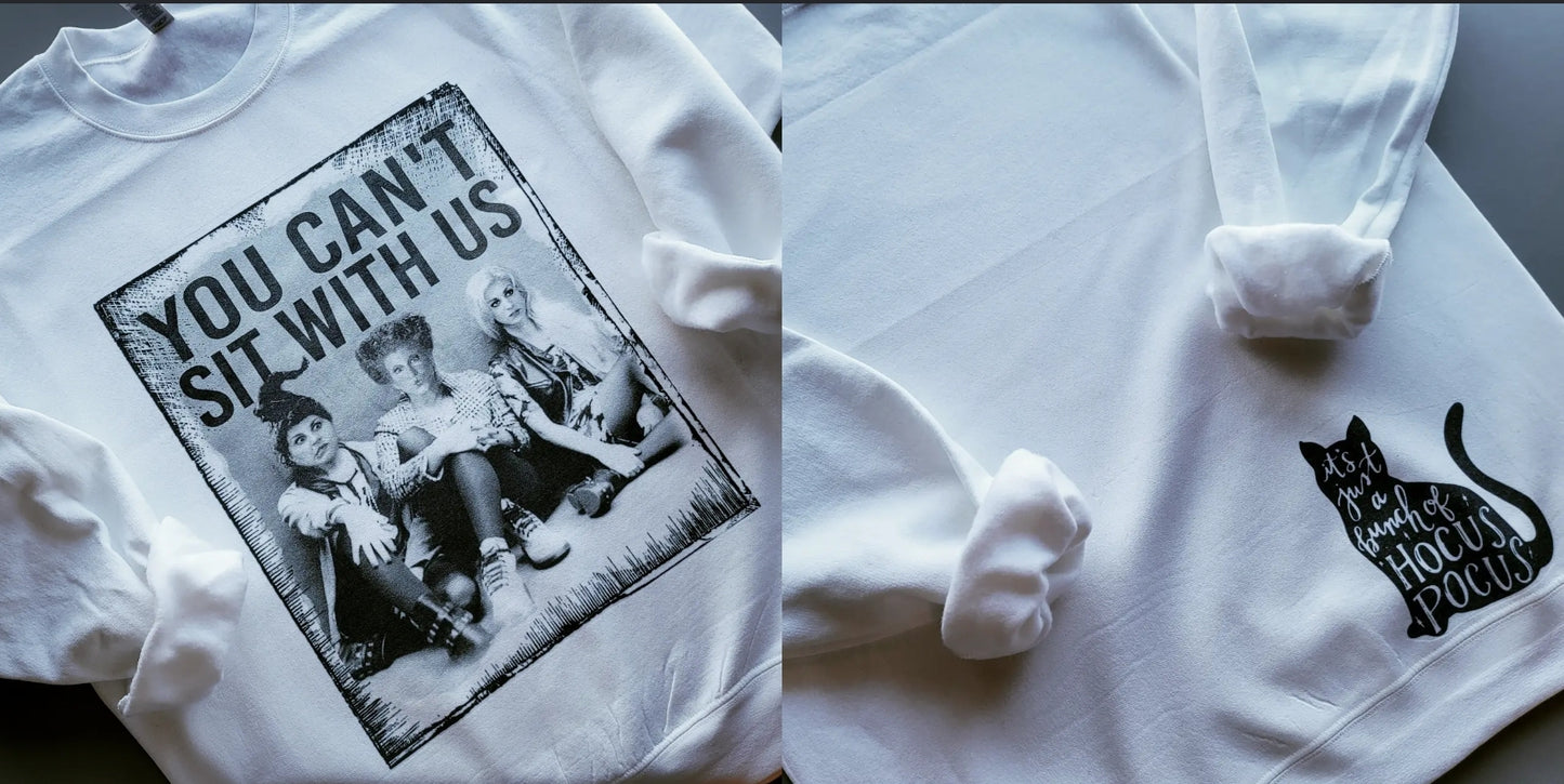 You Can't Sit With Us Sweatshirt