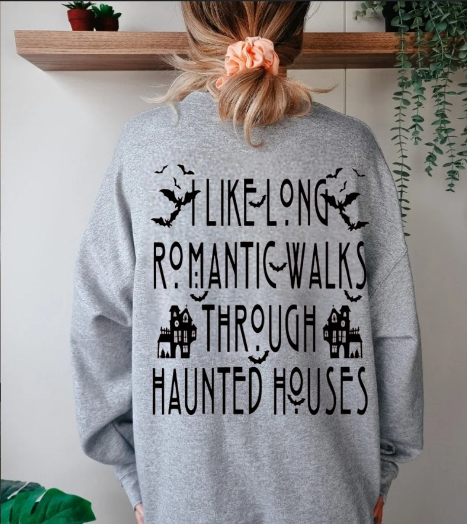 Romantic Walks Through Haunted Houses Sweatshirt