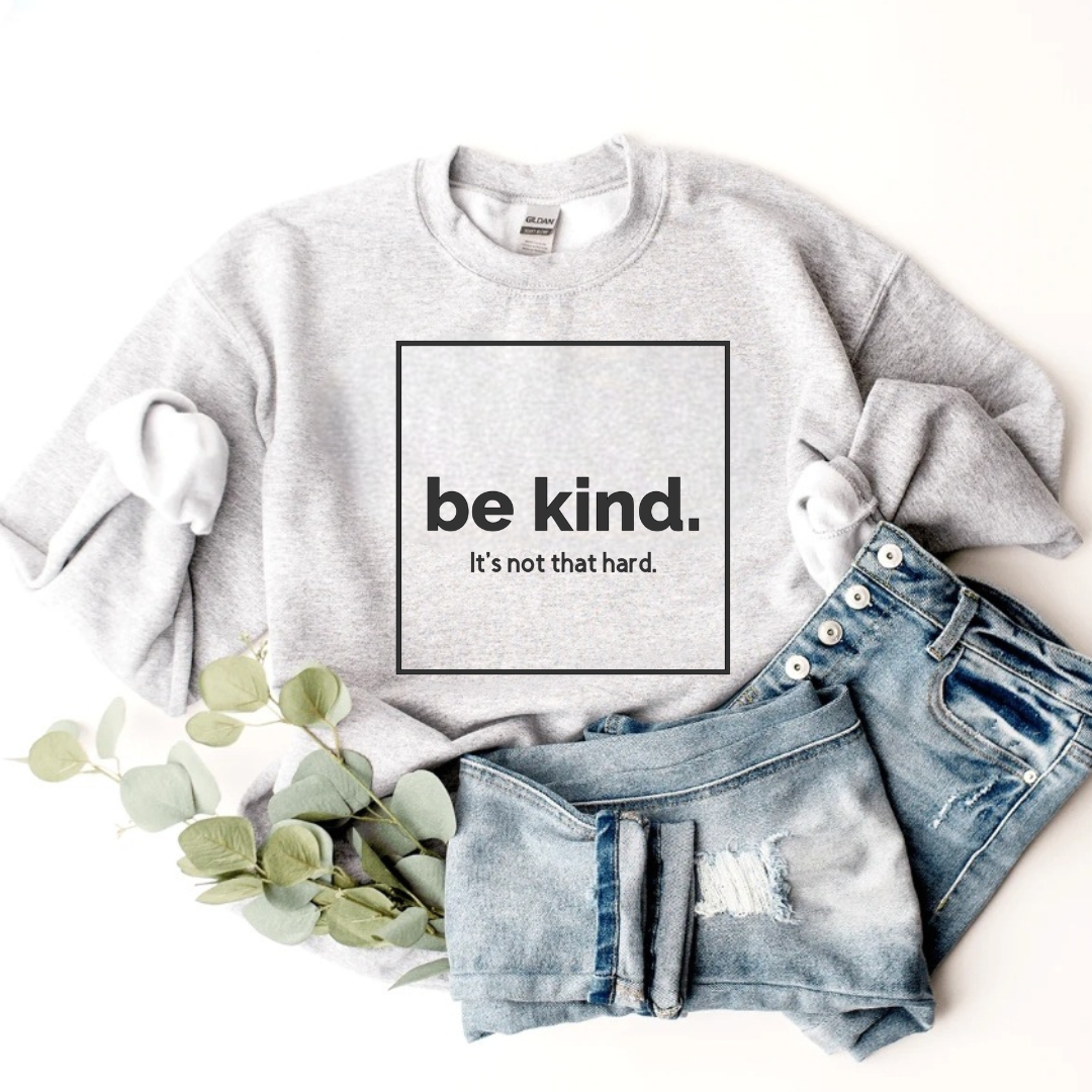 Be Kind It's Not That Hard