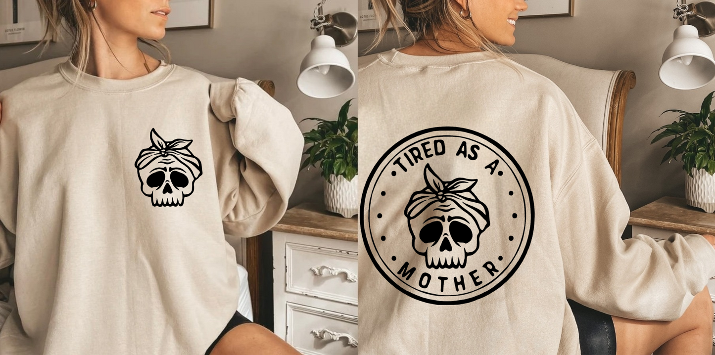 Tired As a Mother Sweatshirt