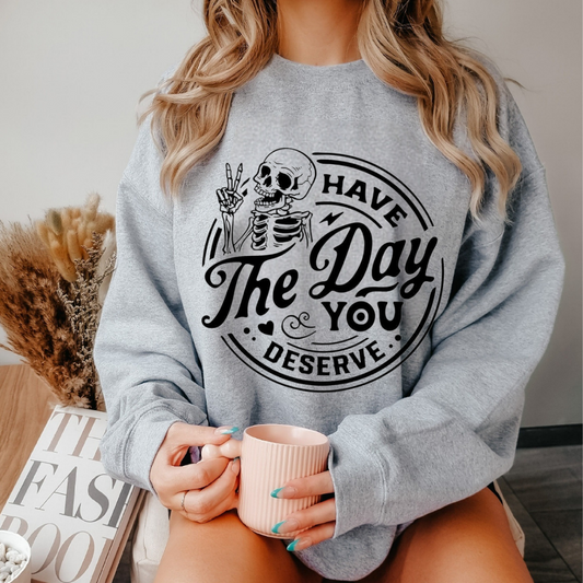 Have The Day You Deserve