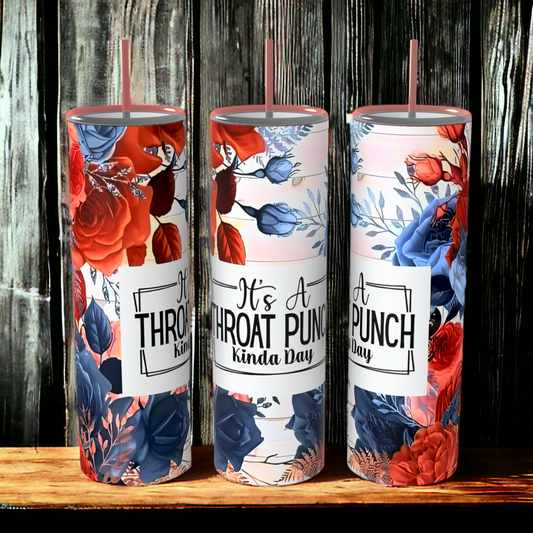 It's a Throat Punch Kinda Day Tumbler - Choose Your Size