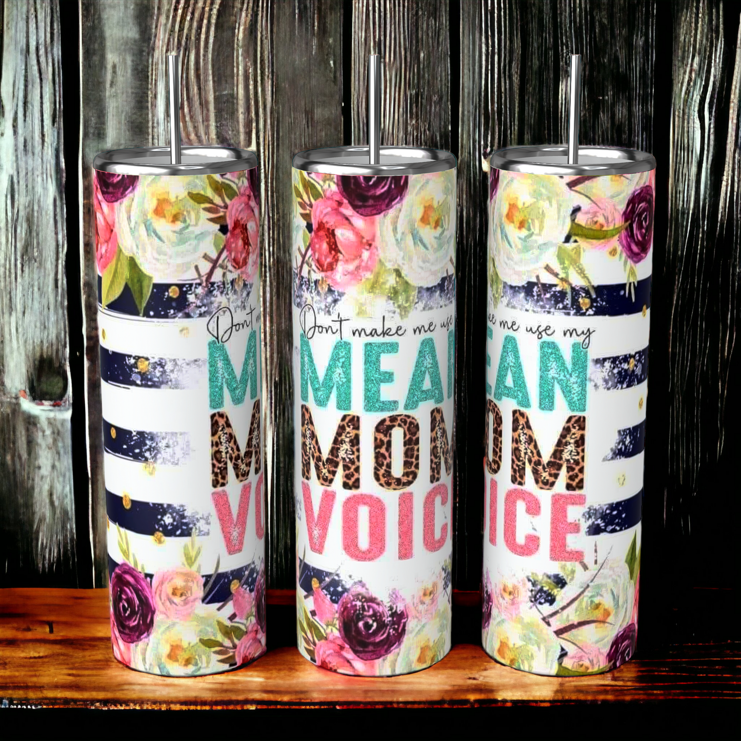 Don't Make Me Use My Mean Mom Voice Tumbler - Choose Your Size
