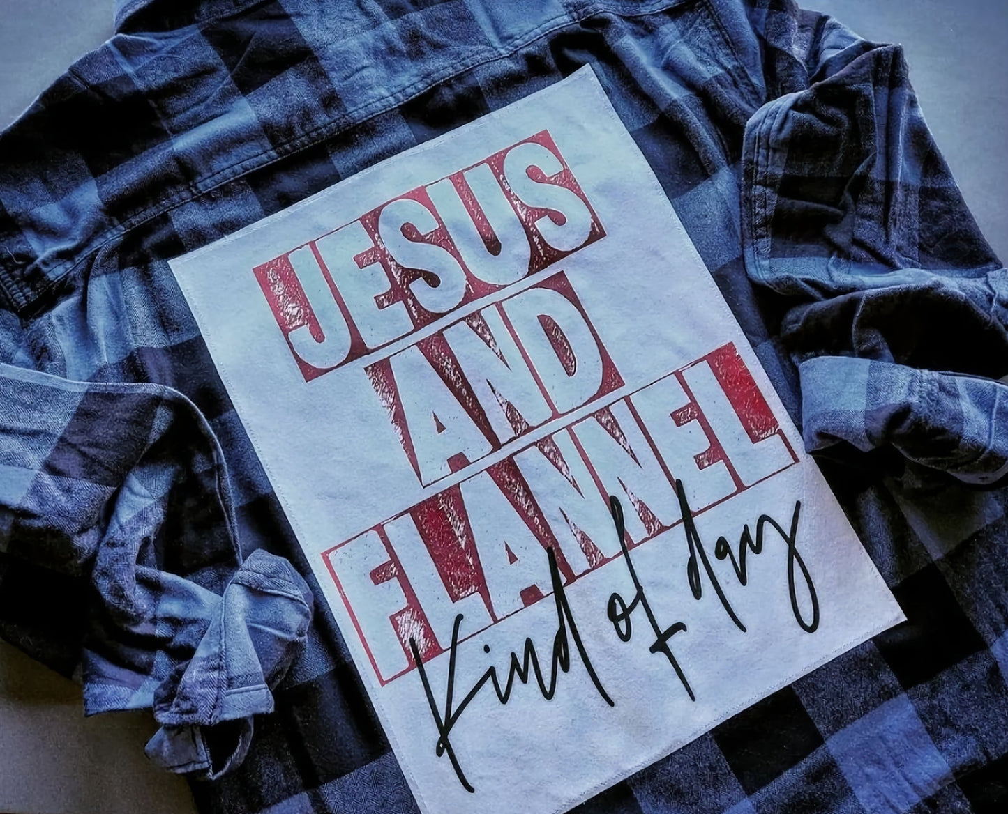 Jesus and Flannel Kind of Day Flannel - Many Colors Available