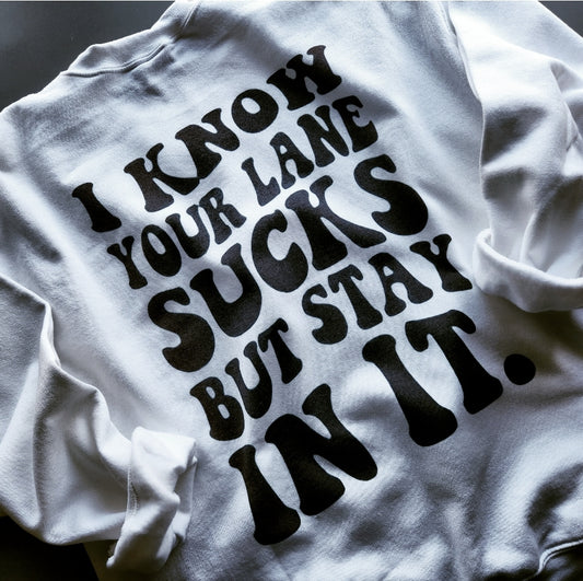 Stay In Your Lane Sweatshirt